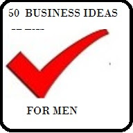 50 Small And Medium Scale Businesses Men Can Do With Low Capital - Part 1