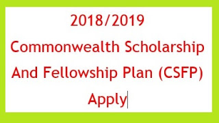 Apply For Commonwealth Scholarship and Fellowship Plan (CSFP) 2018/2019 UK Academic Year.