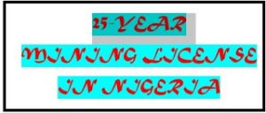 Read more about the article Get Your 25-Year Mining Lease  Here in Nigeria /  Mining Lease Requirements in Nigeria