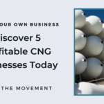 How to Start 5 CNG Profitable Businesses Now